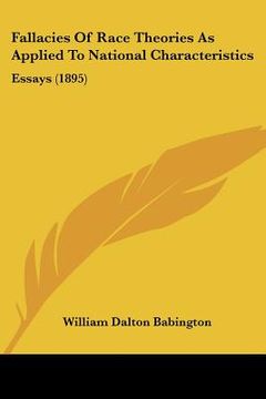 portada fallacies of race theories as applied to national characteristics: essays (1895) (en Inglés)