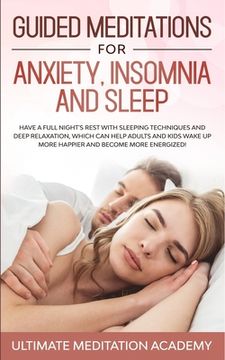 portada Guided Meditations for Anxiety, Insomnia and Sleep: Have a Full Night's Rest with Sleeping Techniques and Deep Relaxation, Which Can Help Adults and K (en Inglés)