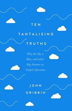 portada Ten Tantalising Truths: Why the sky is Blue, and Other big Answers to Simple Questions (en Inglés)