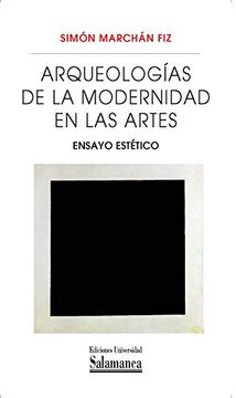portada Arqueologías de la Modernidad en las Artes: Ensayo Estético: 19 (Colección Metamorfosis, 19) (in Spanish)