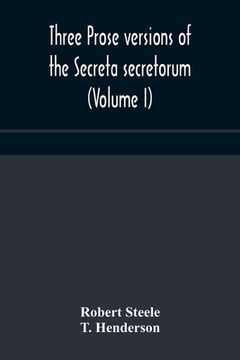 portada Three prose versions of the Secreta secretorum (Volume I) (en Inglés)