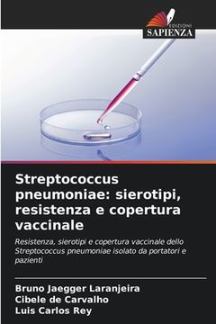 Streptococcus pneumoniae: sierotipi, resistenza e copertura vaccinale (in Italian)