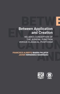 portada Between Application and Creation. Kelsen's conception of the judicial function versus classical positivism (en Inglés)