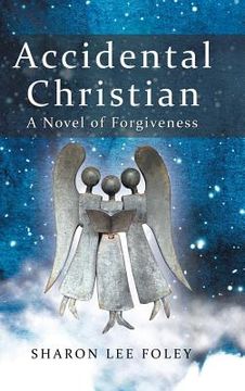 portada Accidental Christian: A Novel of Forgiveness (in English)