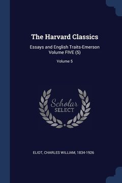 portada The Harvard Classics: Essays and English Traits-Emerson Volume FIVE (5); Volume 5