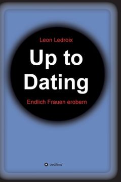 portada Up to Dating: Endlich Frauen erobern (en Alemán)
