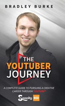 portada The YouTuber Journey: A Complete Guide to Pursuing a Creative Career Through YouTube