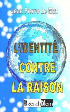 portada L'Identité Contre La Raison: Comment peut-on être communautariste ? (en Francés)