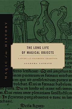 portada The Long Life of Magical Objects: A Study in the Solomonic Tradition (Magic in History) (en Inglés)