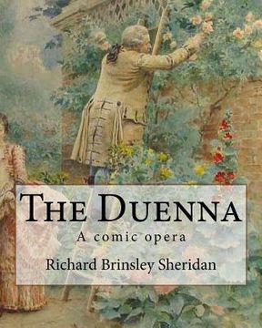portada The Duenna. By: Richard Brinsley Sheridan: A comic opera (en Inglés)