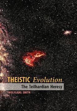 portada theistic evolution: the teilhardian heresy