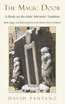 portada The Magic Door - A Study on the Italic Hermetic Tradition: Myth, Magic, and Metamorphosis in the Western Inner Traditions (en Inglés)