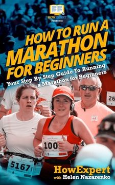 portada How To Run a Marathon For Beginners: Your Step-By-Step Guide To Running a Marathon For Beginners (en Inglés)