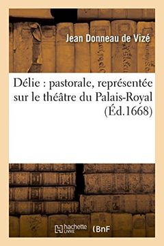 portada Delie: Pastorale, Representee Sur Le Theatre Du Palais-Royal (Litterature) (French Edition)