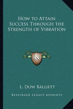 portada how to attain success through the strength of vibration (en Inglés)
