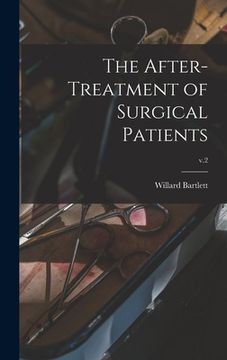 portada The After-treatment of Surgical Patients; v.2 (en Inglés)
