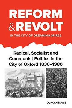 portada Reform and Revolt in the City of Dreaming Spires: Radical, Socialist and Communist Politics in the City of Oxford 1830-1980 (en Inglés)