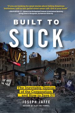 portada Built to Suck: The Inevitable Demise of the Corporation. And how to Save it? (en Inglés)