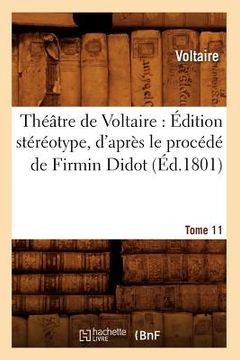 portada Théâtre de Voltaire: Édition Stéréotype, d'Après Le Procédé de Firmin Didot. Tome 11 (Éd.1801) (en Francés)