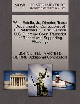 portada w. j. estelle, jr., director, texas department of corrections, et al., petitioners, v. j. w. gamble. u.s. supreme court transcript of record with supp (en Inglés)