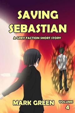 portada Grey Faction: Saving Sebastian: "I will move heaven and earth to save my own" (in English)