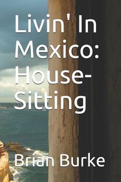 portada Livin' in Mexico: House-Sitting (in English)