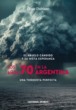 portada El abuelo Cándido y su nieta Esperanza. LOS AÑOS 70 EN LA ARGENTINA. Una tormenta perfecta.