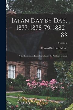 portada Japan day by day, 1877, 1878-79, 1882-83; With Illustrations From Sketches in the Author's Journal; Volume 2 (en Inglés)