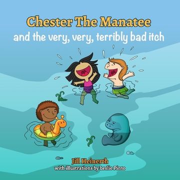 portada Chester the Manatee and the Very, Very, Terribly bad Itch (in English)