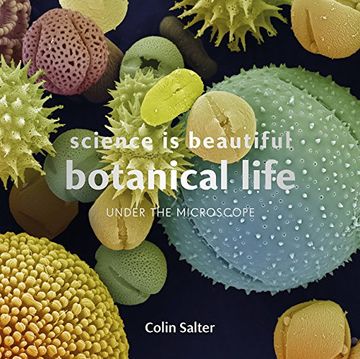 portada Science Is Beautiful: Botanical Life: Under the Microscope (en Inglés)