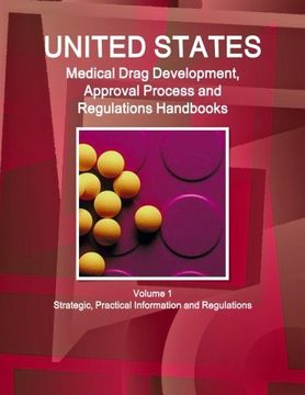 portada US Medical Drugs Development, Approval Process and Regulations Handbook Volume 1 Strategic, Practical Information and Regulations