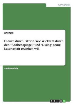 portada Didaxe durch Fiktion. Wie Wickram durch den "Knabenspiegel" und "Dialog" seine Leserschaft erziehen will (German Edition)