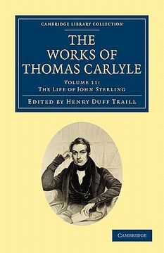 portada The Works of Thomas Carlyle 30 Volume Set: The Works of Thomas Carlyle: Volume 11, the Life of John Sterling Paperback (Cambridge Library Collection - the Works of Carlyle) 