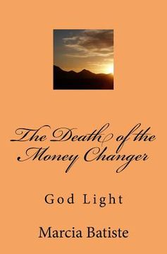 portada The Death of the Money Changer: God Light (en Inglés)