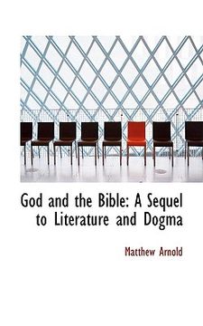 portada god and the bible: a sequel to 'literature and dogma (en Inglés)