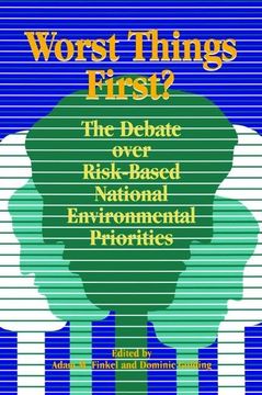 portada Worst Things First: The Debate Over Risk-Based National Environmental Priorities (en Inglés)