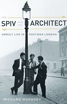 portada The Spiv and the Architect: Unruly Life in Postwar London 