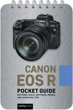 portada Canon eos r: Pocket Guide: Buttons, Dials, Settings, Modes, and Shooting Tips 