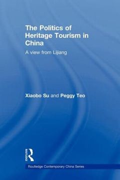 portada the politics of heritage tourism in china: a view from lijiang (in English)