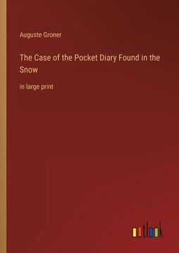 portada The Case of the Pocket Diary Found in the Snow: in large print (en Inglés)