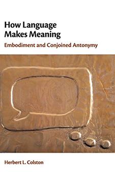 portada How Language Makes Meaning: Embodiment and Conjoined Antonymy (in English)