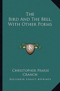 portada the bird and the bell, with other poems the bird and the bell, with other poems (en Inglés)