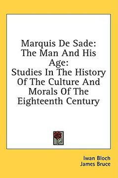 portada marquis de sade: the man and his age: studies in the history of the culture and morals of the eighteenth century (in English)