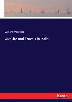 portada Our Life and Travels in India (en Inglés)