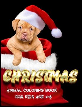 portada Christmas Animal Coloring Book for kids age 4-8: Awesome 100+ Coloring Animals, Birds, Mandalas, Butterflies, Flowers, Paisley Patterns, Garden Design (en Inglés)