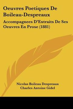 portada oeuvres poetiques de boileau-despreaux: accompagnees d'extraits de ses oeuvres en prose (1881)
