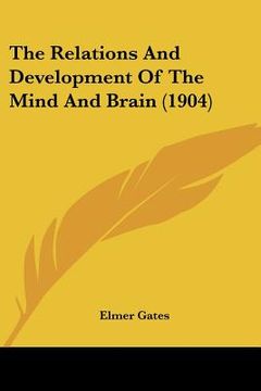 portada the relations and development of the mind and brain (1904) (en Inglés)