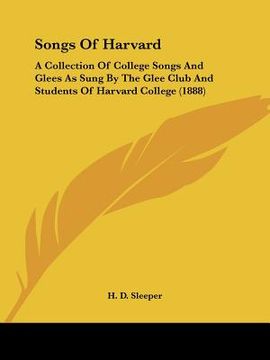 portada songs of harvard: a collection of college songs and glees as sung by the glee club and students of harvard college (1888) (in English)
