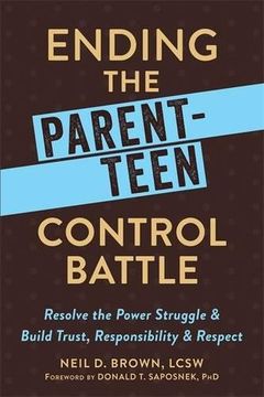 portada Ending the Parent-Teen Control Battle: Resolve the Power Struggle and Build Trust, Responsibility, and Respect (in English)