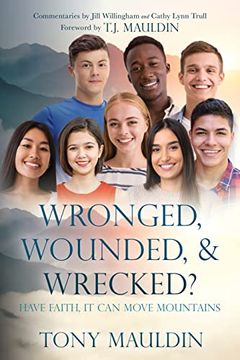 portada Wronged, Wounded, & Wrecked? Have Faith, it can Move Mountains (en Inglés)